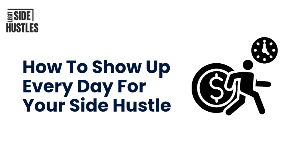 How to show up every day for your side hustle - Featured Image